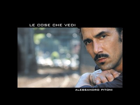 Alessandro Pitoni - Le Cosa Che Vedi