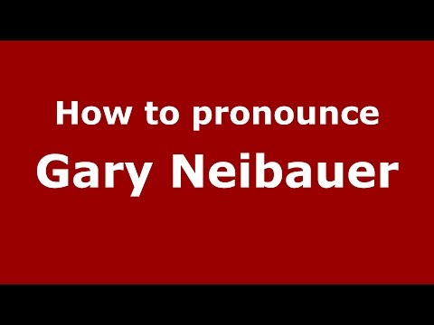 How to pronounce Gary Neibauer (American English/US) - PronounceNames.com