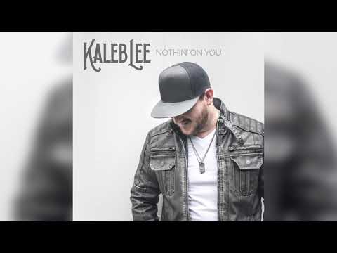 Kaleb Lee - Nothin' On You