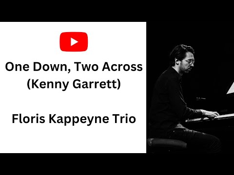 One Down, Two Across (Kenny Garrett) - Floris Kappeyne Trio
