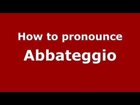 How to pronounce Abbateggio (Italian/Italy) - PronounceNames.com