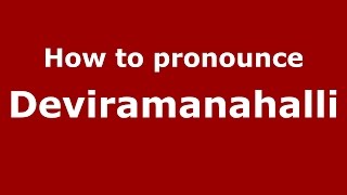 How to pronounce Deviramanahalli