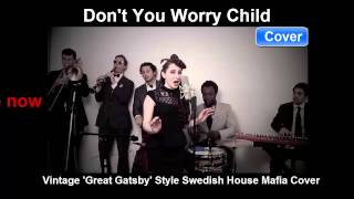 Don't You Worry Child (Vintage 'Great Gatsby' Style Swedish House Mafia Cover)