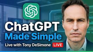 ChatGPT Made Simple - Live with Tony DeSimone