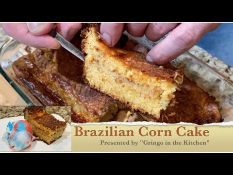 How to Make Brazilian Corn Cake - Bolo de Milho -  Bolo deFuba with Gringo in the Kitchen