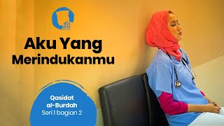 Download lagu Aku Yang Merindukanmu | Qasidat al-Burdah | Seri 1 bagian 2 (Sub-Indonesia) mp3