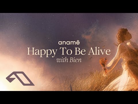 anamē & Bien - Happy To Be Alive (Extended Mix)