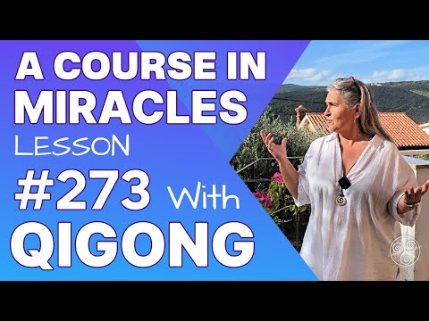 ACIM Lesson 273 with Qigong: The stillness of the peace of God is mine. Course in Miracles Support
