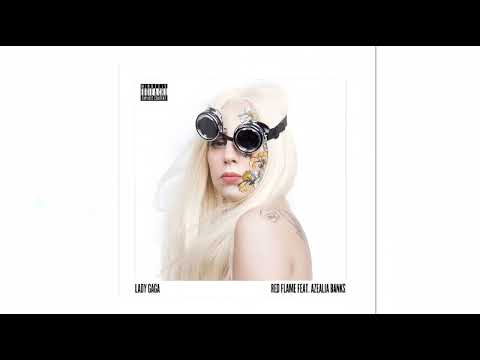 Lady Gaga Feat. Azealia Banks - Red Flame (New Version)
