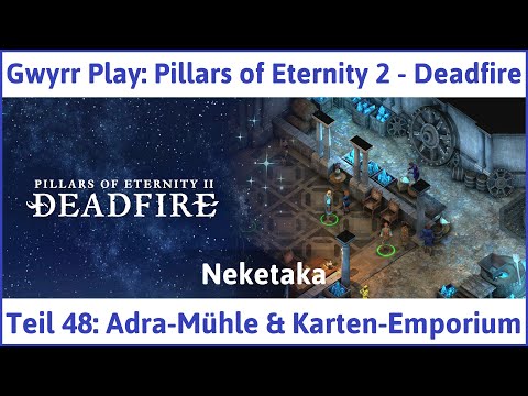Pillars of Eternity 2 deutsch Deadfire Teil 48 - Adra-Mühle & Karten-Emporium Let's Play