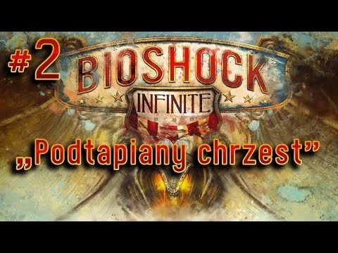 Zagrajmy w Bioshock Infinite #2 - Rozdział 2 - Najwyższy Poziom Trudności, gameplay pl