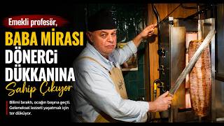 Emekli Profesör, Baba Mirası Dönerci Dükkanına Sahip Çıkıyor