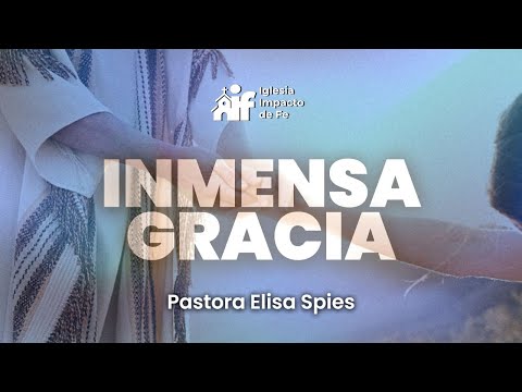 INMENSA GRACIA - PASTORA ELISA SPIES