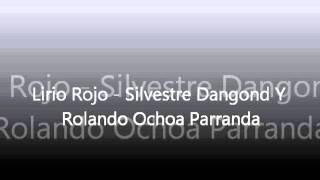Lirio Rojo - Silvestre Dangond Y Rolando Ochoa Parranda