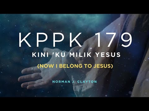 KPPK 179 - KINI 'KU MILIK YESUS (Now I Belong To Jesus)