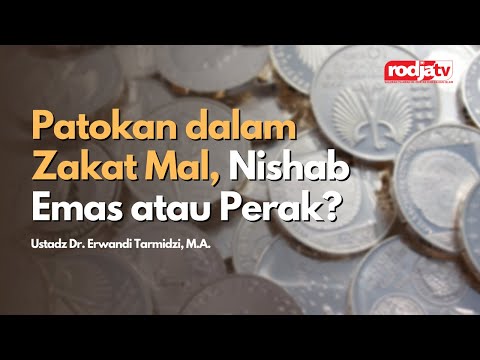 Patokan dalam Zakat Mal, Nishab Emas atau Perak? - Ustadz Dr. Erwandi Tarmidzi