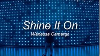 Shine it on - Wanessa Camargo (LETRA)