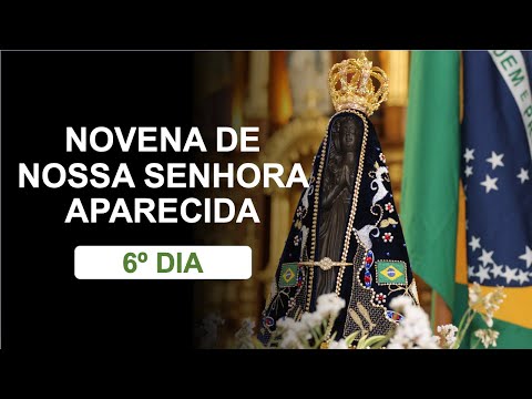 6º dia - Novena de Nossa Senhora Aparecida