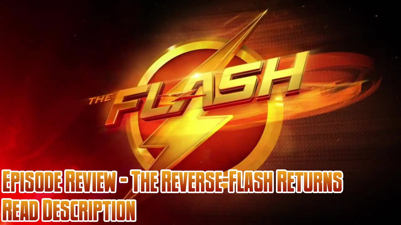 The Flash Episode Review - The Reverse-Flash Returns