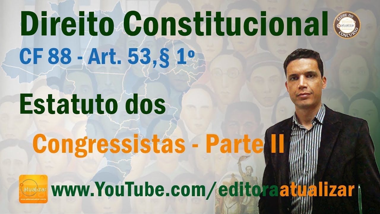 CRFB/88 - Art. 53, § 1º - Estatuto dos Congressistas - Parte II