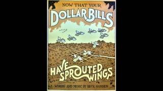 Now That Your Dollar Bills Have Sprouted Wings - Beck Song Reader