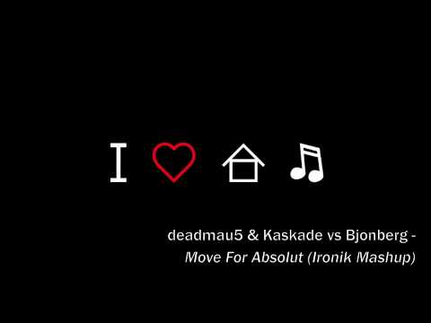 deadmau5 & Kaskade vs. Bjonberg - Move For Absolut (Ironik Mashup)