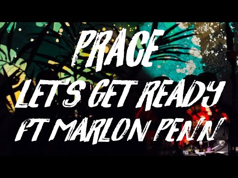 Prace X Marlon Penn - Let's Get Ready [Visual]