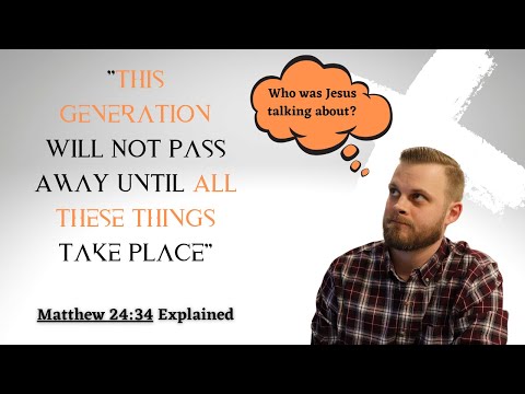 This Generation Will Not Pass Away - Matthew 24:34 Explained