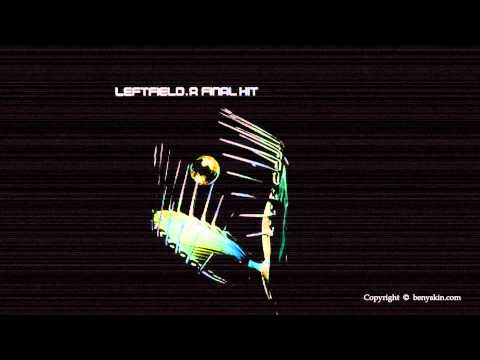 Leftfield  - A Final Hit / by Beny Skin /