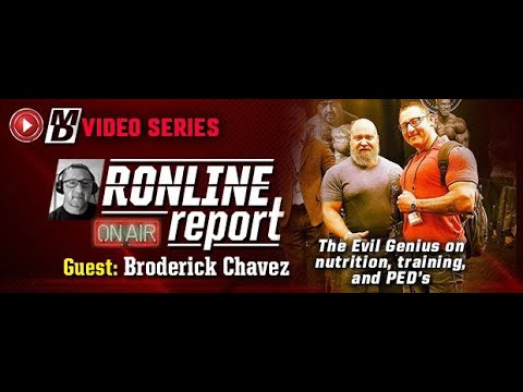 Broderick Chavez: The Evil Genius on Nutrition, Training & PED's | The Ronline Report