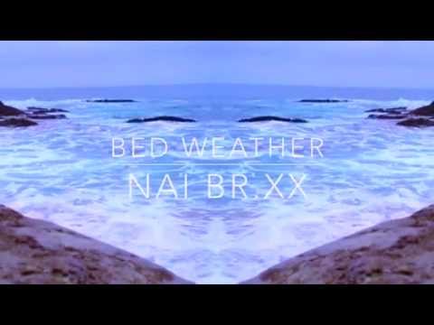 Bed Weather - Nai Br.XX