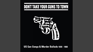 Don&#39;t Take Your Guns to Town