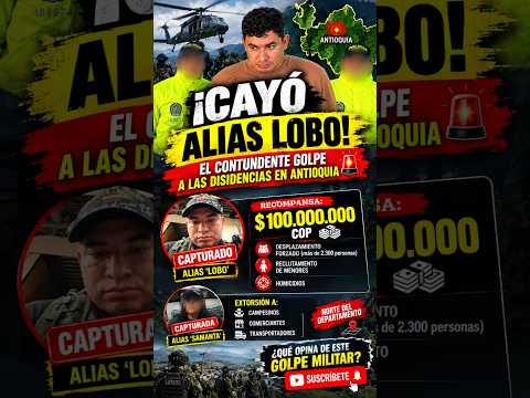 ¡CAYÓ ALIAS LOBO! 🚨 Golpe a las disidencias de Calarcá en Antioquia