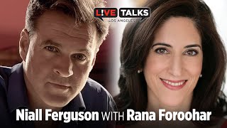 Niall Ferguson in conversation with Rana Foroohar at Live Talks Los Angeles