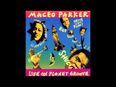 Maceo Parker - Life on Planet Groove (Full Album)