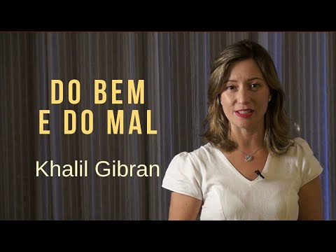 DO BEM E DO MAL - Khalil Gibran - Prof. Fernanda Laus, Nova Acrópole