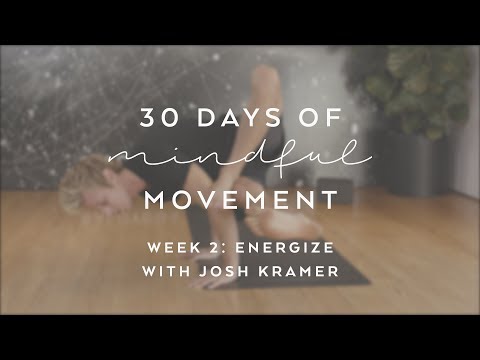 Day 9: Energize with Josh Kramer - 30 Days of Mindful Movement
