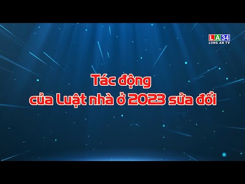 Những tác động của Luật nhà ở năm 2023 sửa đổi