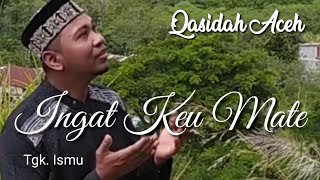 Download lagu Semua takut dan merinding mendengar lagu INGAT KEU MATE Vocal Tgk. Ismu. mp3