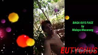 BAGA KA&#39;G FACE by Malaya Macaraeg [Mastermind Mixed Videos]