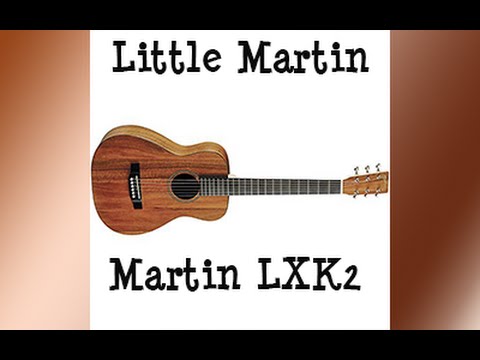 Little Martin LXK2| Not Just A Beginner's Guitar