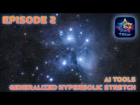 TStar astro processing tutorial! | #2: AI tools and Generalized Hyperbolic Stretch