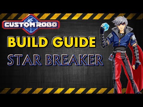 Custom Robo Build Guide: "Star Breaker"