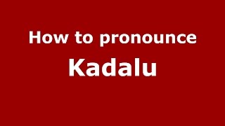 How to pronounce Kadalu