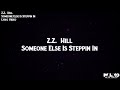 Z.Z Hill - Someone Else Is Steppin In (Lyric Video)