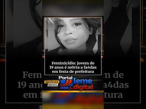 A jovem Maria Emilia, 19 anos, foi m0rta na noite deste sábado