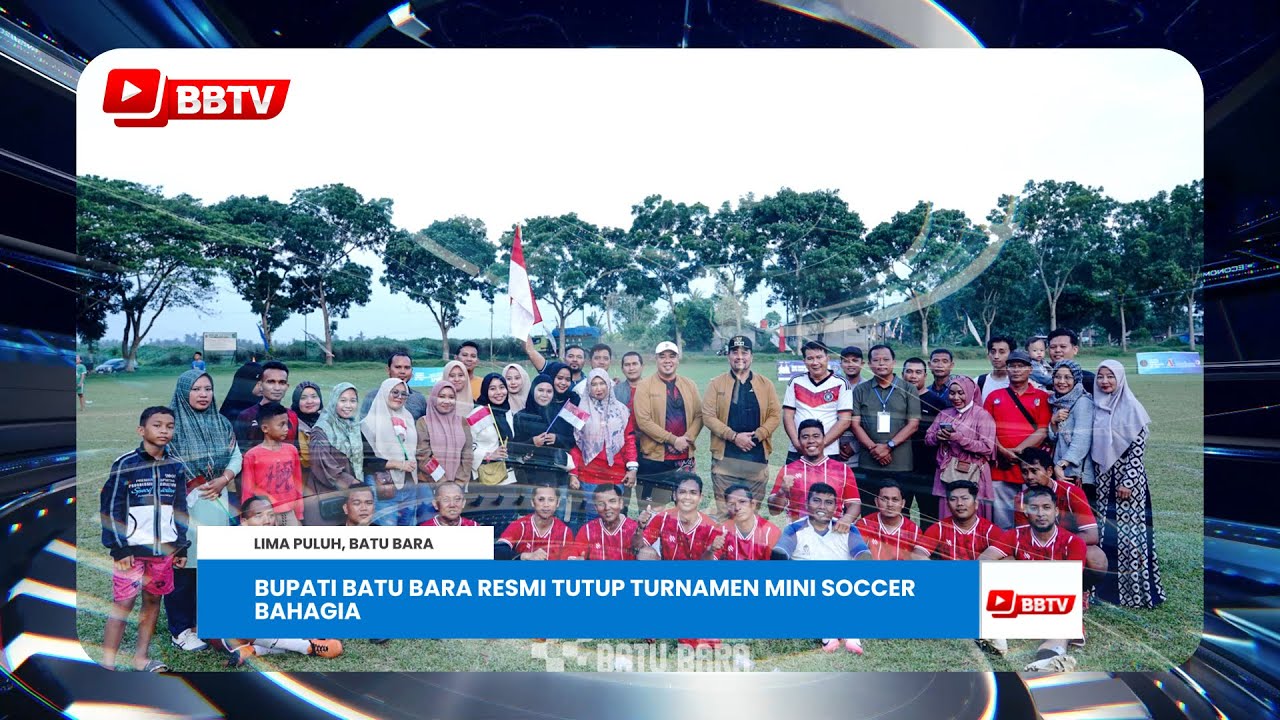 BUPATI BATU BARA RESMI TUTUP TURNAMEN MINI SOCCER BAHAGIA