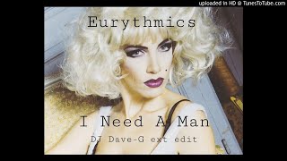 Eurythmics - I Need A Man (DJ Dave-G ext edit)