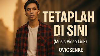 Download lagu Tetaplah Di Sini (Music video Lirik) - OvicSenke mp3 Download lagu Tetaplah Di Sini (Music video Lirik) - OvicSenke mp3