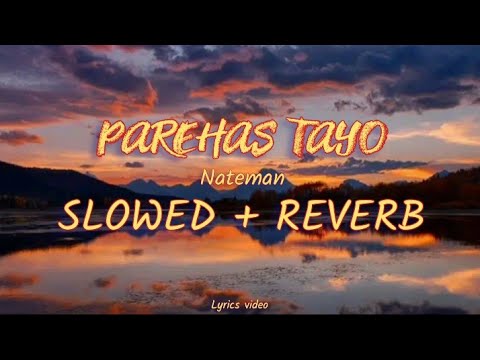 PAREHAS TAYO by Nateman || Slowed + Reverb lyrics video ♪